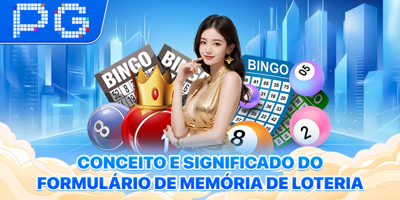 Conceito e significado do formulário de memória de loteria