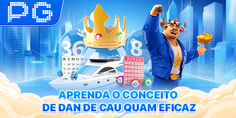 Aprenda o conceito de Dan De Cau Quam eficaz