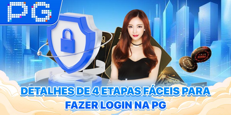 Detalhes de 4 etapas fáceis para fazer Login na PG