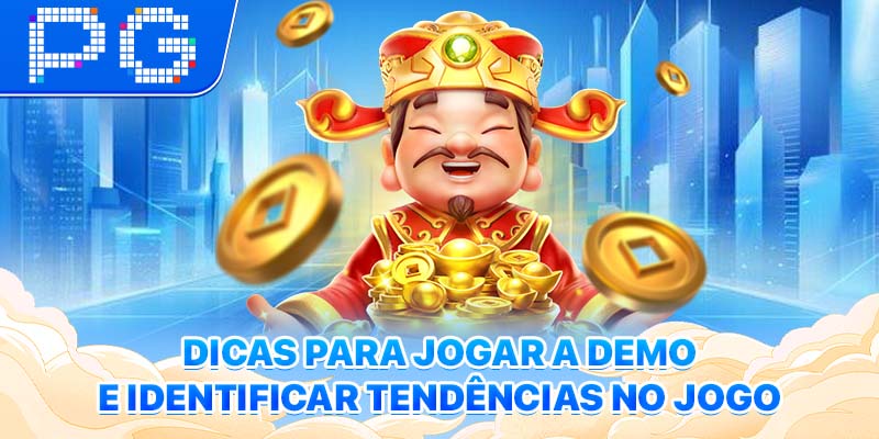 Dicas para jogar a demo e identificar tendências no jogo