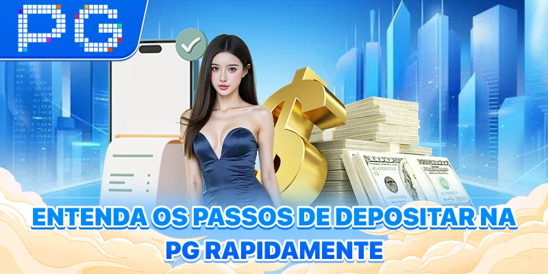 Entenda os passos de depositar na PG rapidamente Entenda os passos de depositar na PG rapidamente