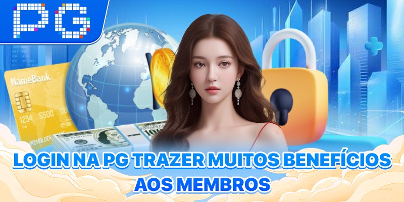 Login na PG trazer muitos benefícios aos membros