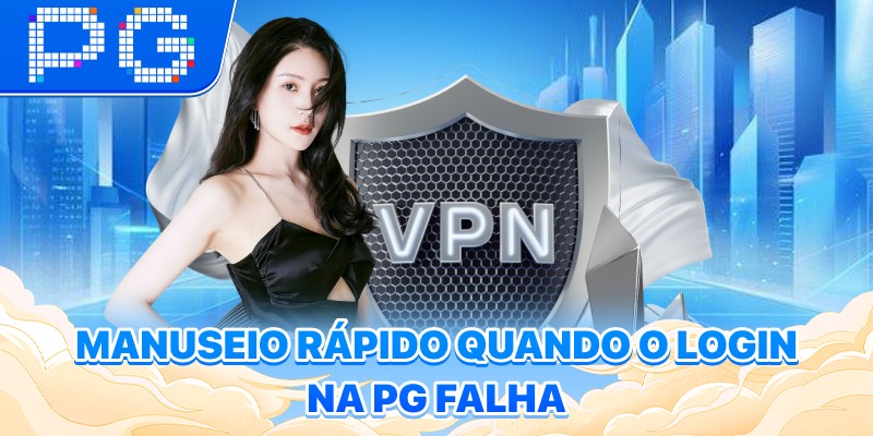 Manuseio rápido quando o Login na PG falha