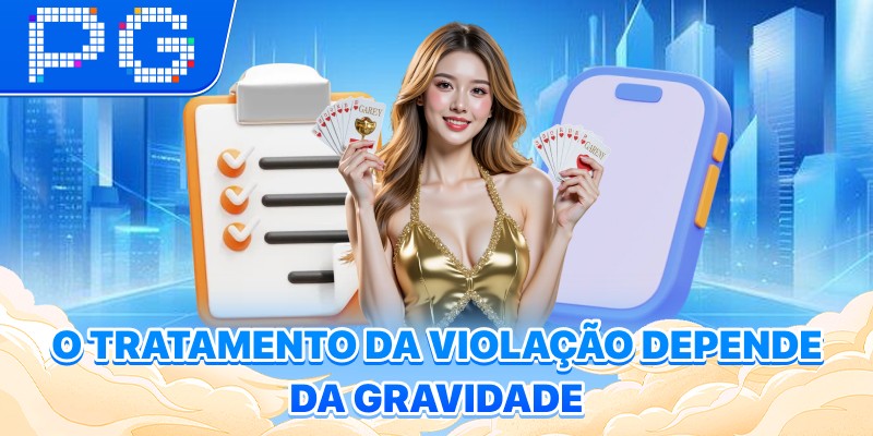 O tratamento da violação depende da gravidade O tratamento da violação depende da gravidade