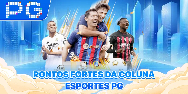 Pontos fortes da coluna Esportes PG