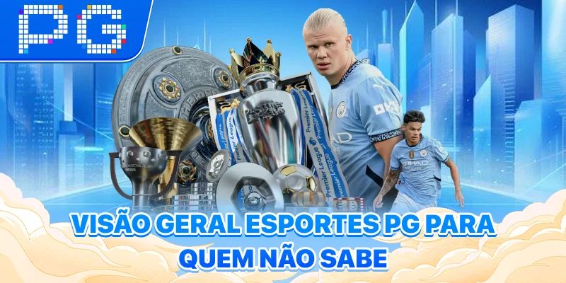 Visão geral Esportes PG para quem não sabe
