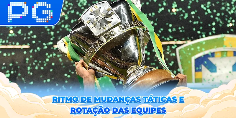 Ritmo de mudanças táticas e rotação das equipes